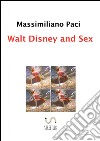 Walt Disney and sex. E-book. Formato EPUB ebook di Massimiliano Paci