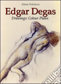 Edgar Degas drawings: colour plates. E-book. Formato EPUB ebook di Maria Peitcheva