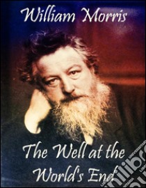 The Well at the World's End. E-book. Formato Mobipocket ebook di William Morris