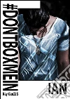 Ian #DontBoxMeIn. E-book. Formato Mobipocket ebook