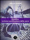 Metallica: la lenta mortificazione della carne. E-book. Formato EPUB ebook