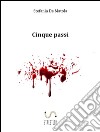 Cinque passi. E-book. Formato EPUB ebook