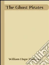 The ghost pirates. E-book. Formato EPUB ebook di William Hope Hodgson