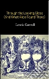 Through the looking glass (and what Alice found there). E-book. Formato EPUB ebook