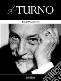 Il turno. E-book. Formato Mobipocket ebook di Luigi Pirandello