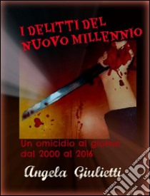 I delitti del nuovo millennio. E-book. Formato EPUB ebook di Angela Giulietti