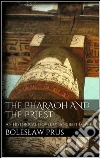 The pharaoh and the priest. E-book. Formato EPUB ebook di Boleslaw Prus