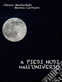 A piedi nudi nell'universo. E-book. Formato Mobipocket ebook