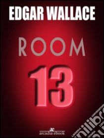 Room 13. E-book. Formato EPUB ebook di Edgar Wallace