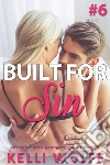 Built for Sin 6: An Older Man Younger Woman Erotica. E-book. Formato EPUB ebook di Kelli Wolfe