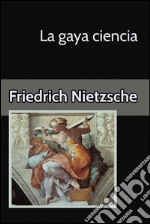 La gaya ciencia. E-book. Formato EPUB ebook