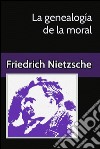 La genealogía de la moral Un escrito polémico. E-book. Formato EPUB ebook