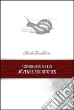 Consejos a los jóvenes escritores. E-book. Formato EPUB ebook