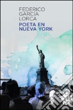 Poeta en Nueva York (1929-1930). E-book. Formato EPUB ebook