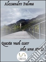 Questa vuole esser solo una storia. E-book. Formato EPUB ebook