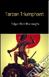 Tarzan triumphant. E-book. Formato EPUB ebook di Edgar Rice Burroughs