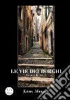 Le vie dei borghi - Lazio e dintorni. E-book. Formato EPUB ebook