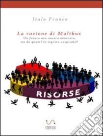 La razione di Malthus. E-book. Formato Mobipocket ebook di Italo Franco