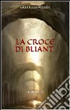 La croce di Bliant. E-book. Formato EPUB ebook