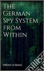 The German Spy System from Within . E-book. Formato EPUB ebook