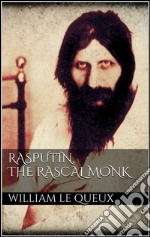 Rasputin the Rascal monk. E-book. Formato EPUB ebook