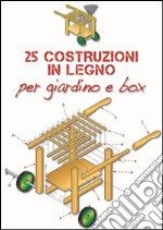 25 costruzioni in legno per il giardino/box. E-book. Formato PDF ebook