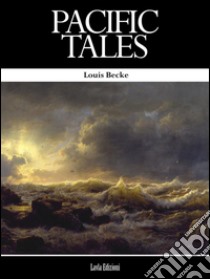 Pacific Tales. E-book. Formato Mobipocket ebook di Louis Becke