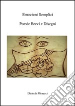 Emozioni semplici: poesie brevi e disegni. E-book. Formato EPUB