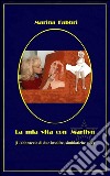 La mia vita con Marilyn - L'abbraccio di due insolite simbiotiche vite. E-book. Formato EPUB ebook di Marina Fabbri