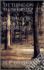 The Thing on the Doorstep, The Shadow Over Innsmouth. E-book. Formato Mobipocket ebook