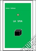 la spia . E-book. Formato EPUB ebook