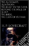 The Alchemist, Azathoth, The Beast in the Cave, Beyond the Wall of Sleep, The Book, The Cats of Ulthar. E-book. Formato Mobipocket ebook