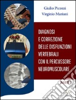 Diagnosi e correzione delle disfunzioni vertebrali con il percussore neuromuscolare. E-book. Formato PDF ebook