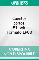 Cuentos cortos. E-book. Formato EPUB ebook