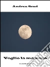 Voglio la mamma. E-book. Formato Mobipocket ebook di Andrea Scad