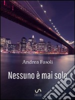 Nessuno è mai solo. E-book. Formato EPUB ebook