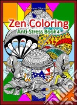 Zen Coloring: Anti-Stress Book 4. E-book. Formato EPUB ebook