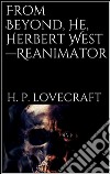 From Beyond, He, Herbert West—Reanimator. E-book. Formato EPUB ebook