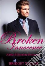 Broken Innocence: Alpha Billionaire Romance Series Book 1 . E-book. Formato EPUB ebook