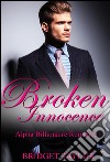 Broken Innocence: Alpha Billionaire Romance Series Book 1 . E-book. Formato EPUB ebook