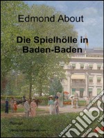 Die Spielhölle in Baden-Baden. E-book. Formato EPUB ebook