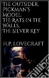 The Outsider, Pickman’s Model, The Rats in the Walls, The Silver Key. E-book. Formato EPUB ebook