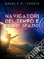 Navigatori del tempo e dello spazio. E-book. Formato EPUB ebook