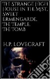 The Strange High House in the Mist, Sweet Ermengarde, The Temple, The Tomb. E-book. Formato Mobipocket ebook