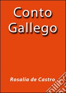 Conto Gallego. E-book. Formato Mobipocket ebook di Rosalia De Castro