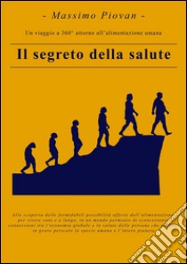 IL Segreto della Salute . E-book. Formato Mobipocket ebook di Massimo Piovan