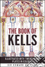 The book of kells - ILLUSTRATED WITH TWENTY-FOUR PLATES IN COLOURS. E-book. Formato EPUB