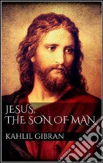 Jesus, the son of man. E-book. Formato Mobipocket ebook