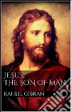 Jesus, the son of man. E-book. Formato EPUB ebook