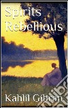 Spirits rebellious. E-book. Formato EPUB ebook